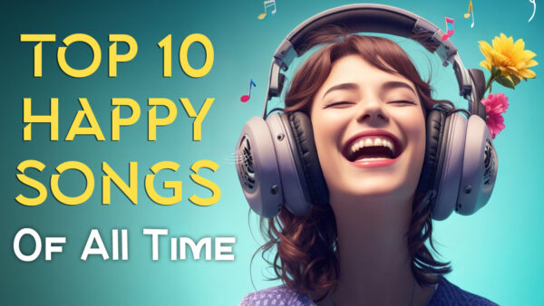 Top 10 Happy Songs of All Time - J.Scalco